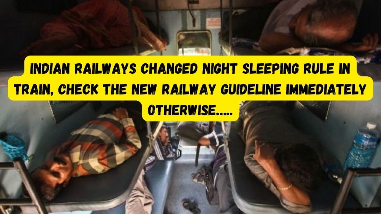 Indian Railways Rule Changed Night Sleeping Rule In Train Has Changed