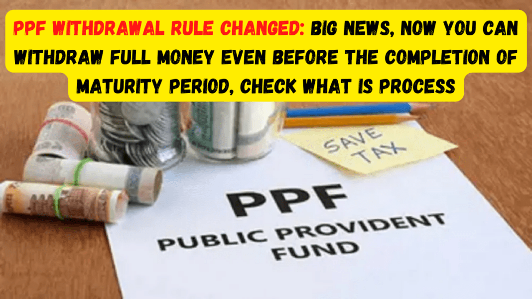 PPF Withdrawal Rule Changed Big News Now You Can Withdraw Full Money