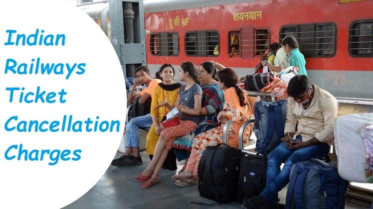 IRCTC, Indian Railways Train Ticket Cancellation Charges – Know All ...