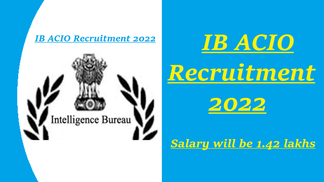 IB ACIO Recruitment 2022 Golden chance to an officer in