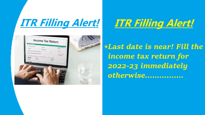 ITR Filing Alert! Big news! Last date is near, Fill the income tax return for 2022-23 immediately otherwise................