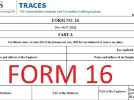 Why is Form 16 required while filing Income Tax? What information is recorded in A and B?