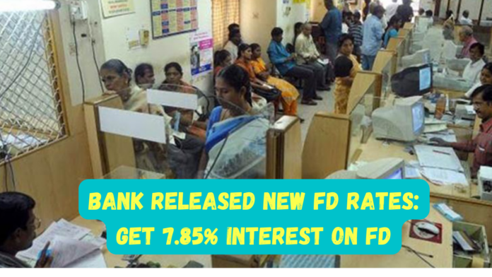 Bank Released New FD Rates: Big news! Get 7.85% interest on FD, know the returns from 7 days to 61 months