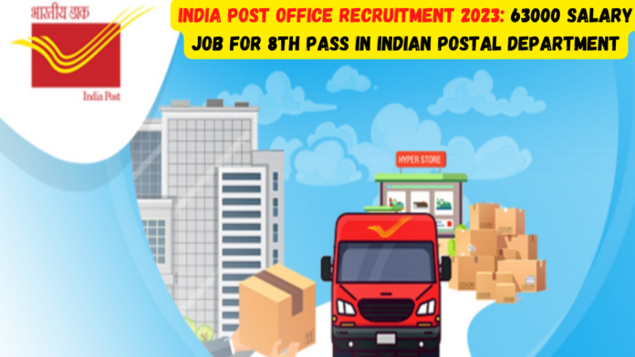 India Post Office Recruitment 2023: 63000 salary job for 8th pass in Indian Postal Department, apply soon, know selection & others details