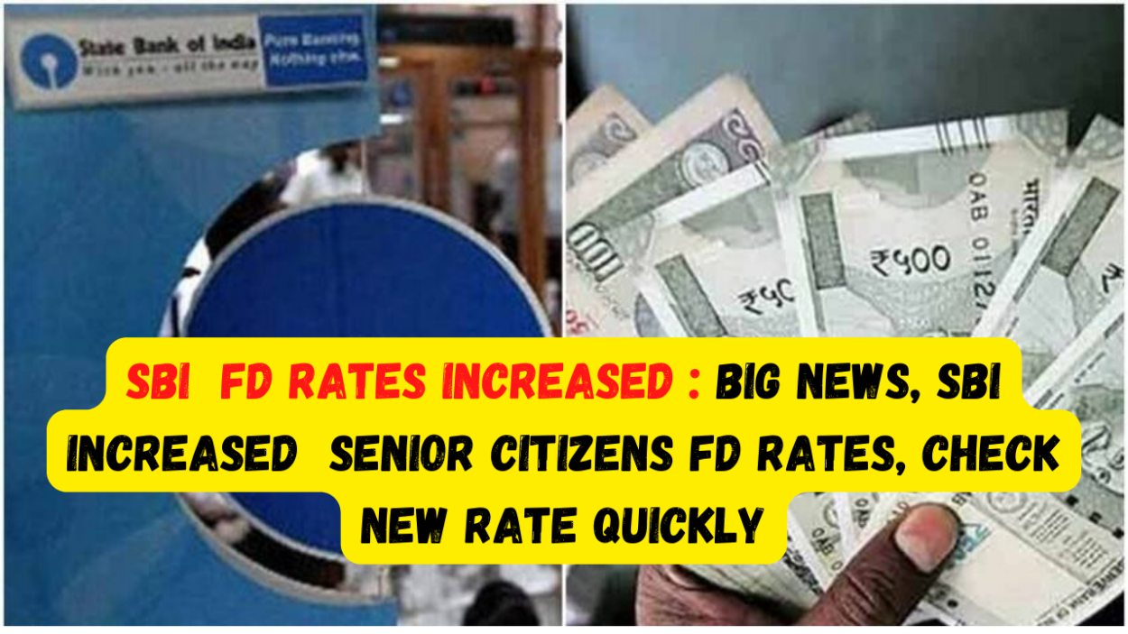 Sbi Fd Rates Increased Big News Sbi Increased Senior Citizens Fd Rates Check New Rates 5608