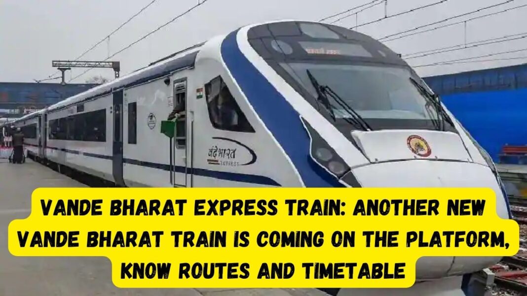 Vande Bharat Express Train: Another new Vande Bharat train is coming on ...