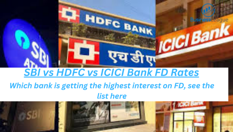 Sbi Vs Hdfc Vs Icici Bank Fd Rates Which Bank Is Getting The Highest Interest On Fd See The 7806