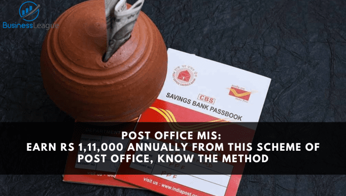 Post Office MIS: Earn Rs 1,11,000 annually from this scheme of Post Office, know the method