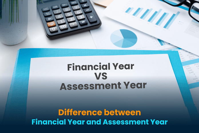 Do you know the difference between Financial Year and Assessment Year? know here