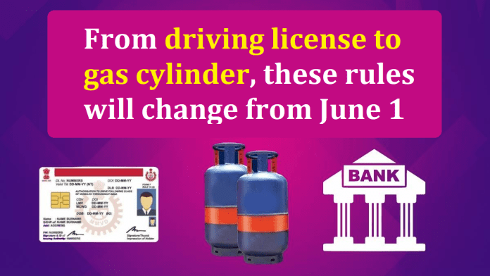 Rules change from 1 June 2024: From driving license to gas cylinder, these rules will change from June 1, know