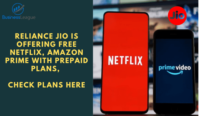 Reliance Jio is offering free Netflix, Amazon Prime with prepaid plans, check plans here