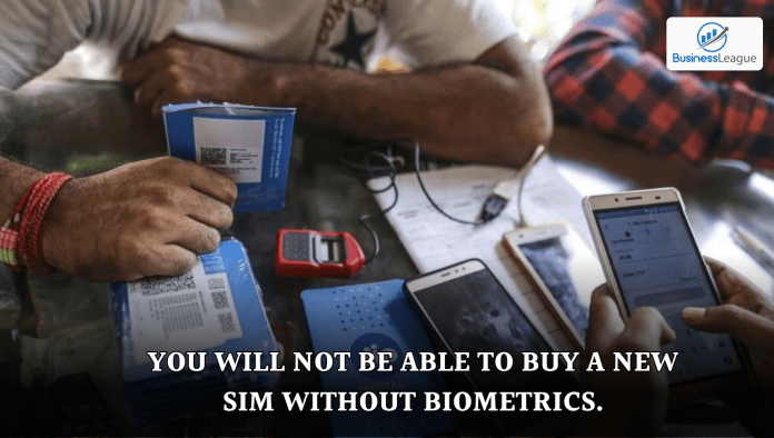 Sim Card Buying New Rule: You will not be able to buy a new SIM without biometrics.
