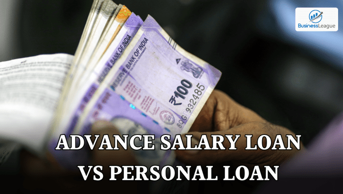 Advance Salary Loan Vs Personal Loan: Which one is right for you? Know all the details here..