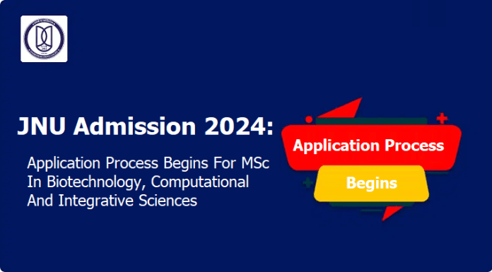 JNU Admission 2024: Application Process Begins For MSc In Biotechnology, Computational And Integrative Sciences