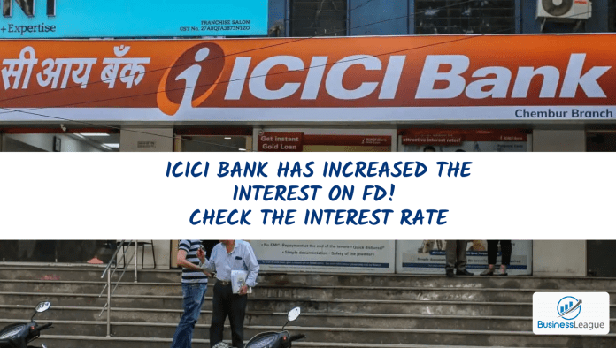 ICICI Bank has increased the interest on FD! Check the interest rate