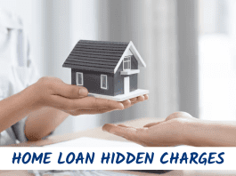 Home Loan Hidden Charges: Know where banks impose hidden charges while giving home loan.