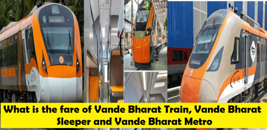 What is the fare of Vande Bharat Train, Vande Bharat Sleeper and Vande Bharat Metro - Know here