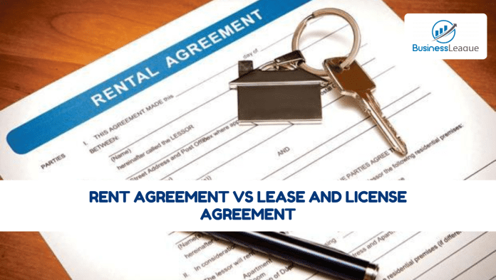 Property: Rent Agreement vs Lease and License Agreement; Which is best legal document