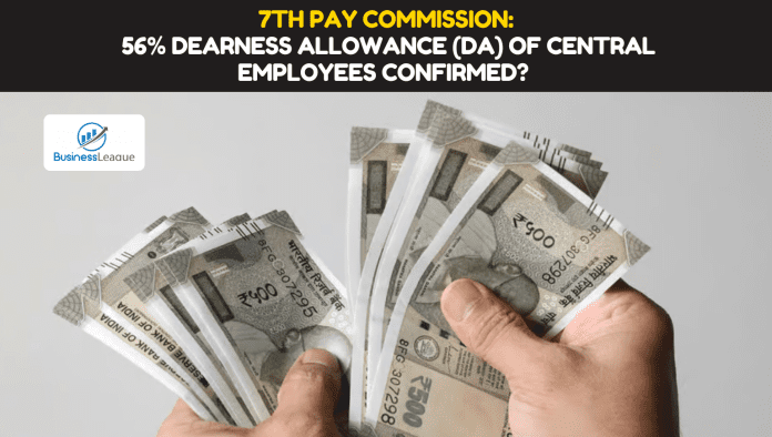 7th Pay Commission: 56% Dearness Allowance (DA) of central employees confirmed? know update