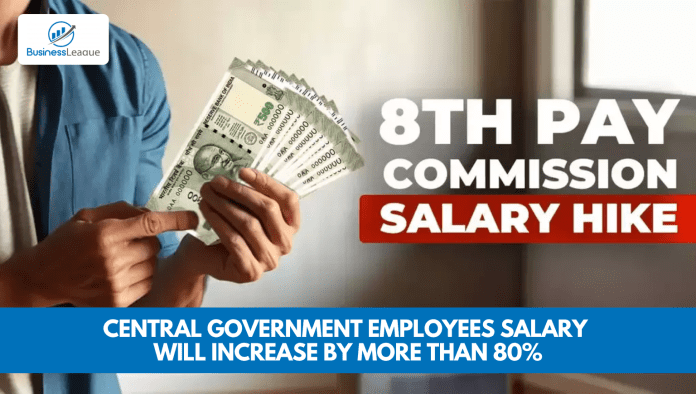 8th Pay Commission: Central government employees salary will increase by more than 80%... CA told the reason