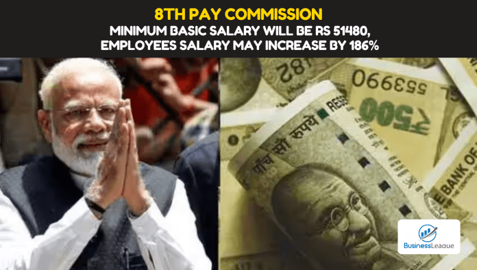 8th Pay Commission: Good news! Minimum basic salary will be Rs 51480, Employees salary may increase by 186%, know details