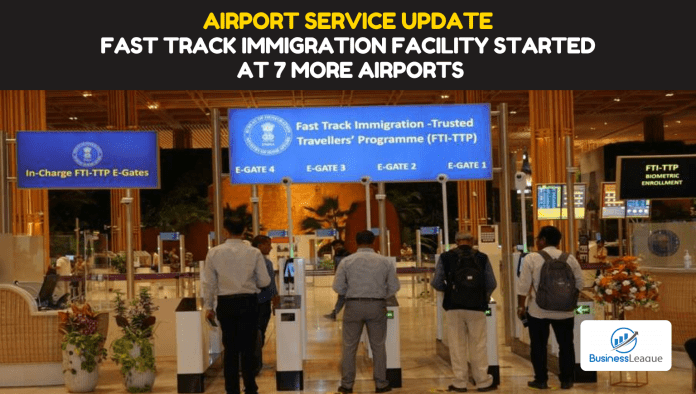 Airport Service Update: Big news! Fast track immigration facility started at 7 more airports, these passengers will get it for free, check details