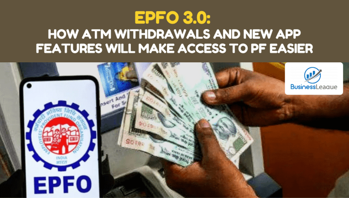 EPFO 3.0: How ATM withdrawals and new app features will make access to PF easier, know here