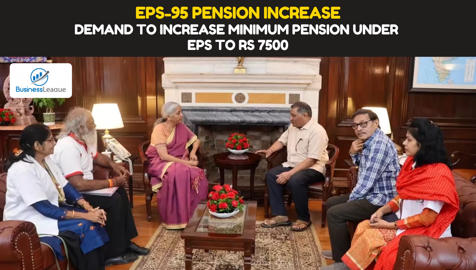 EPS-95 Pension Increase: Demand to increase minimum pension under EPS to Rs 7500, pensioners met the Finance Minister