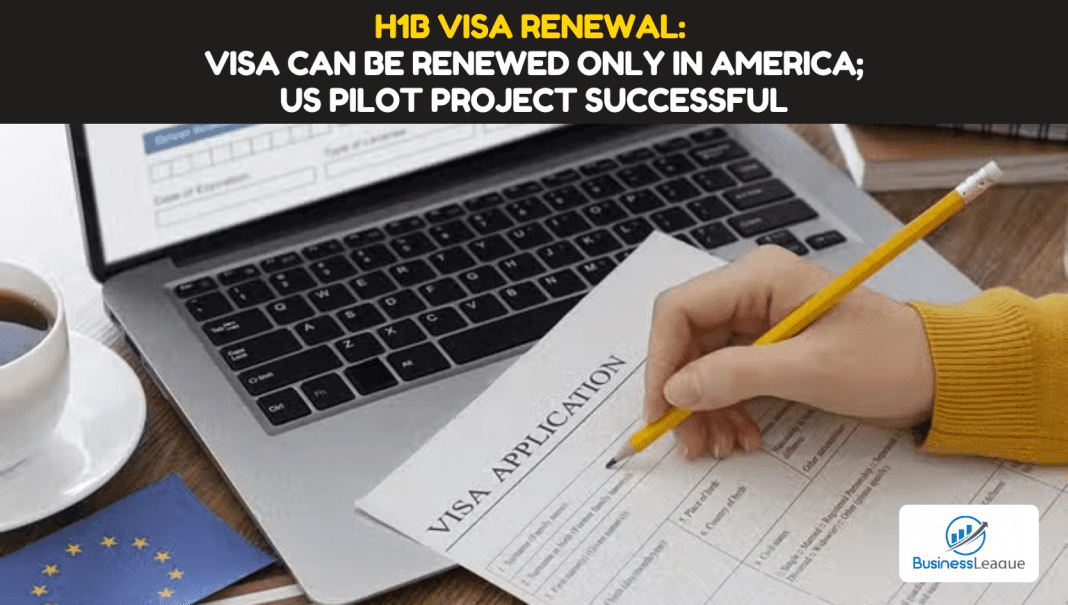 H1B Visa Renewal Good news for Indians! Now Visa can be renewed only