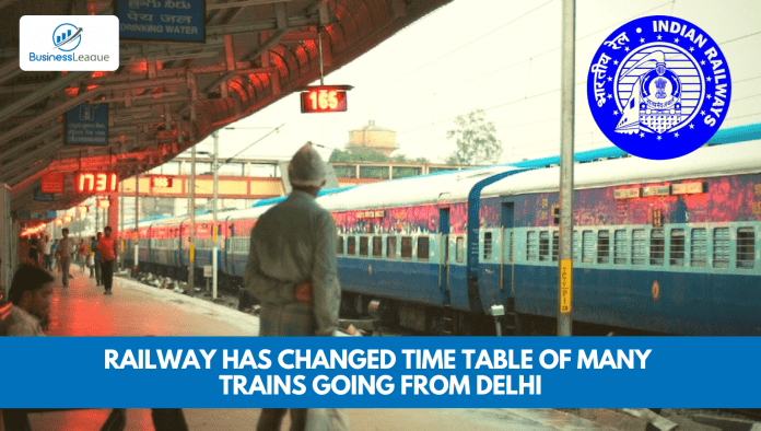 Railway New Announcement: Big news! Railway has changed time table of many trains going from Delhi, check list here before travelling