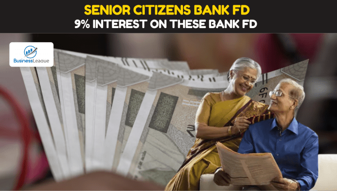 Bank FD: Golden opportunity for senior citizens, Up to 9% interest on these bank FD, get FD instantly