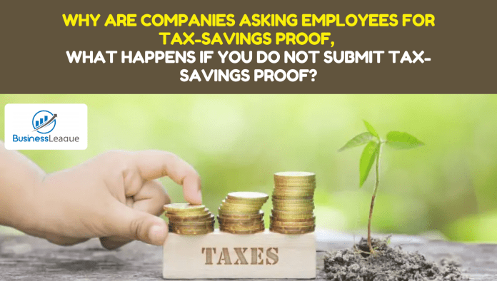 Income Tax: Why are companies asking employees for tax-savings proof, what happens if you do not submit tax-savings proof?